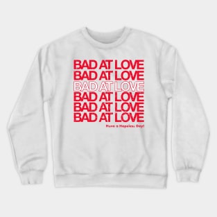 bad at love Crewneck Sweatshirt